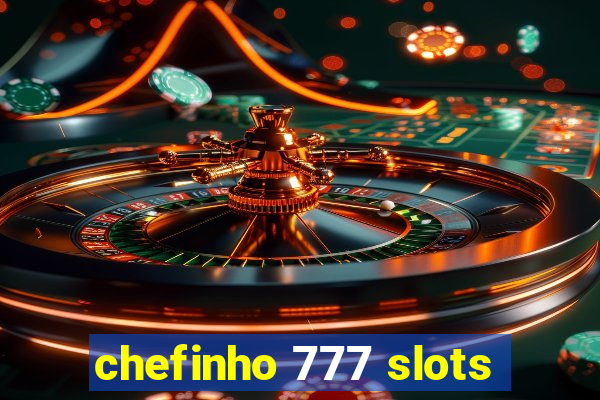 chefinho 777 slots